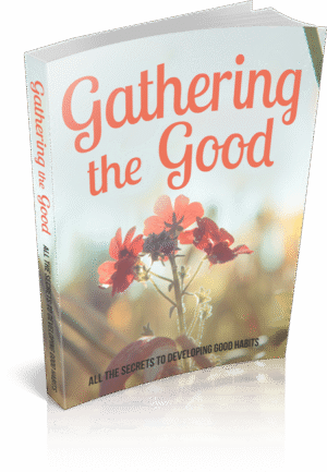 Gathering The Good